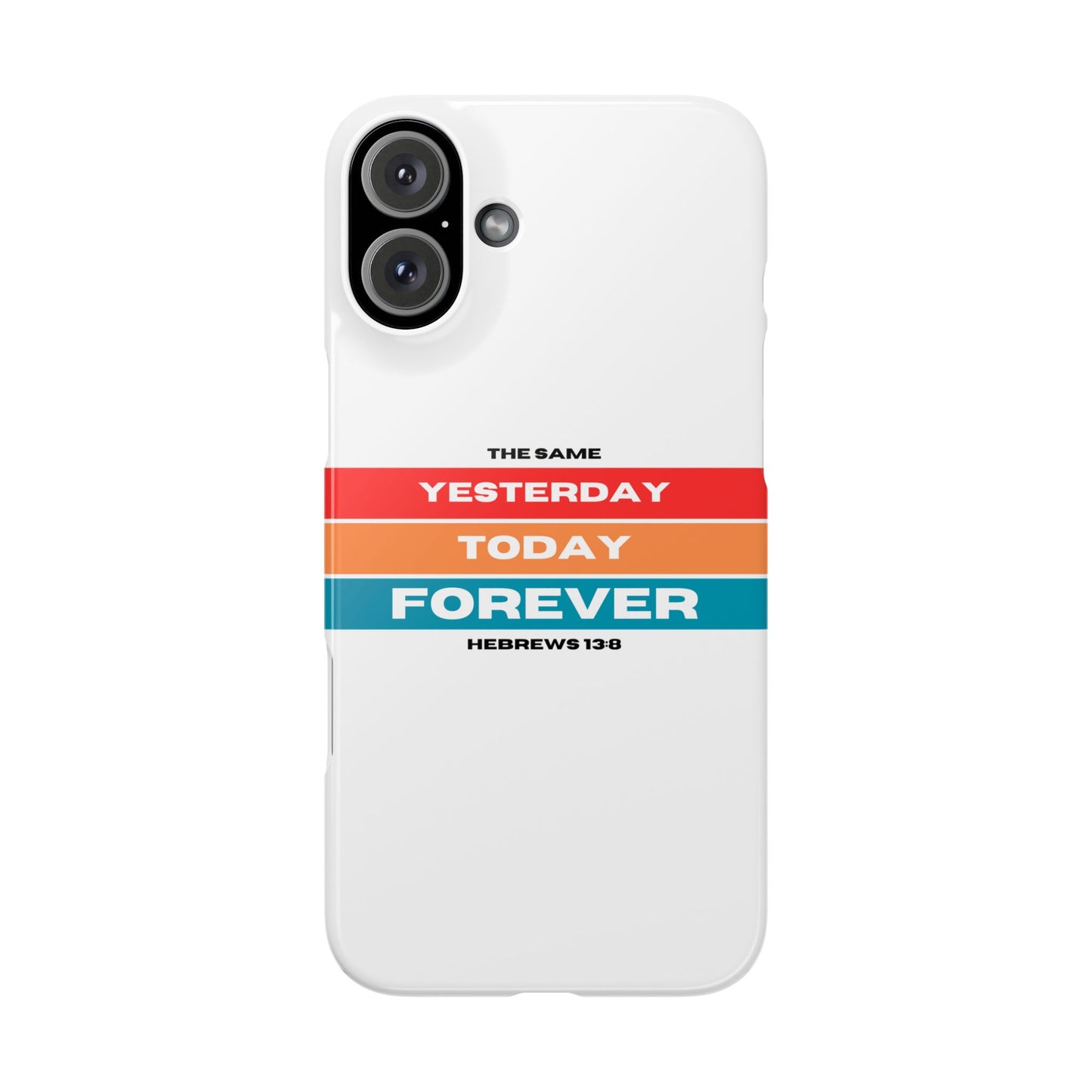 iPhone Case | Hebrews 13:8 | Yesterday, Today, Forever