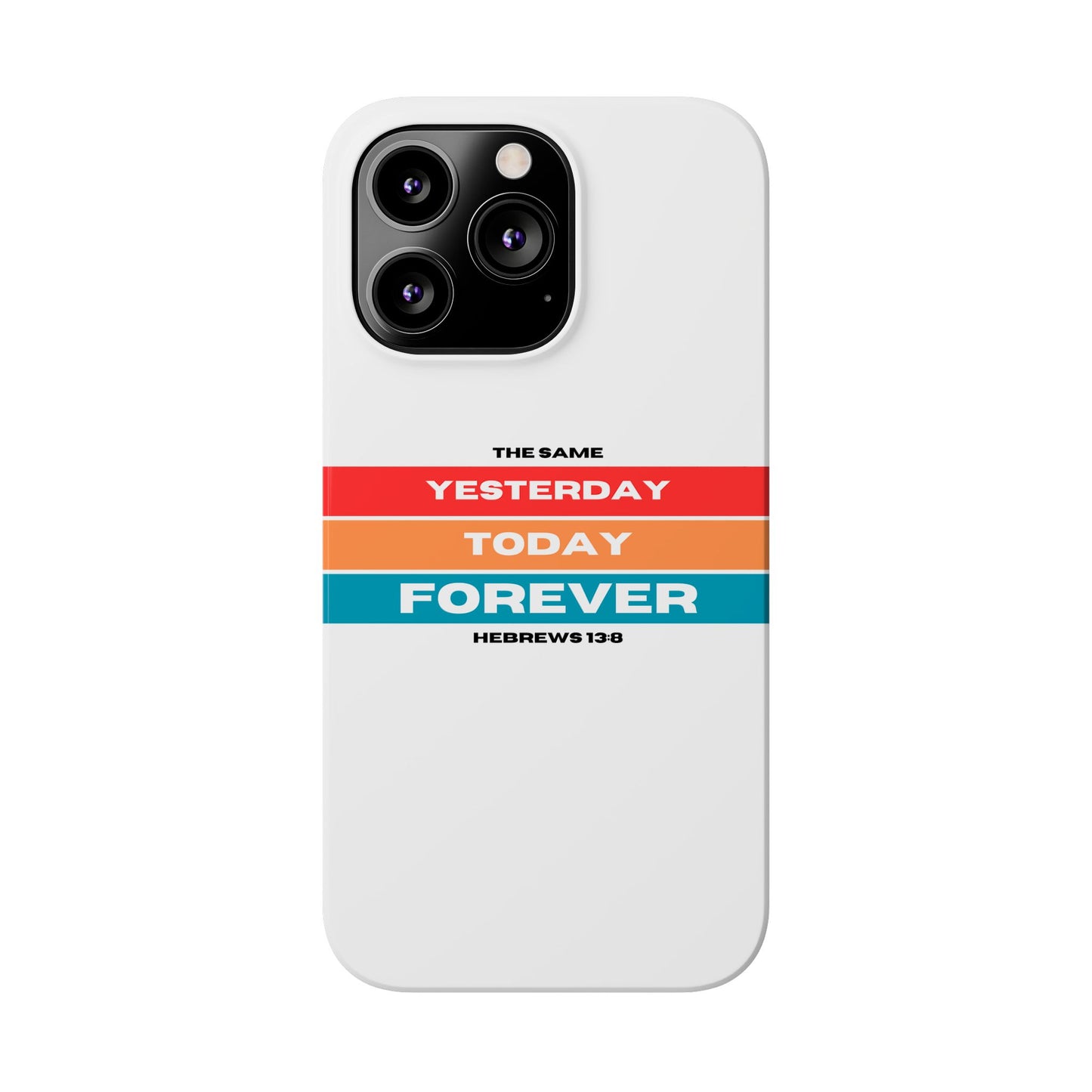 iPhone Case | Hebrews 13:8 | Yesterday, Today, Forever