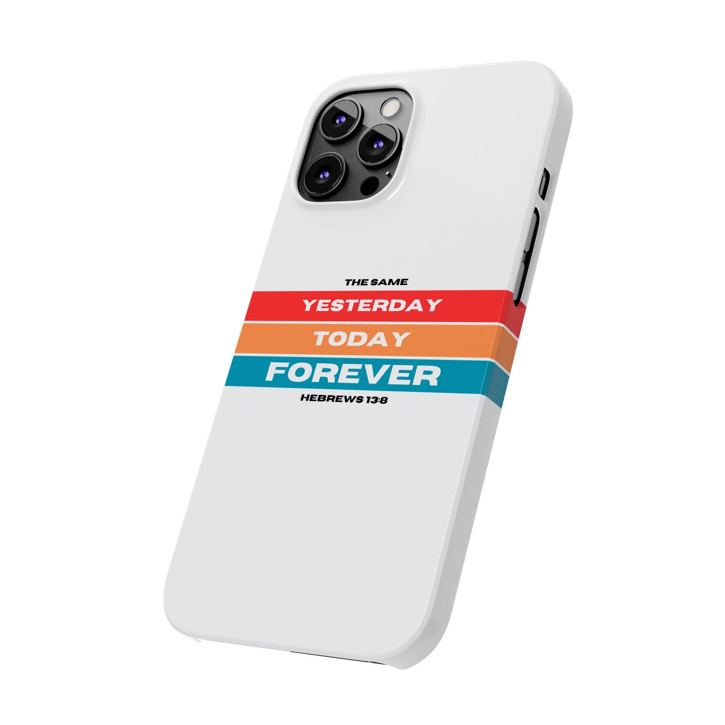 iPhone Case | Hebrews 13:8 | Yesterday, Today, Forever