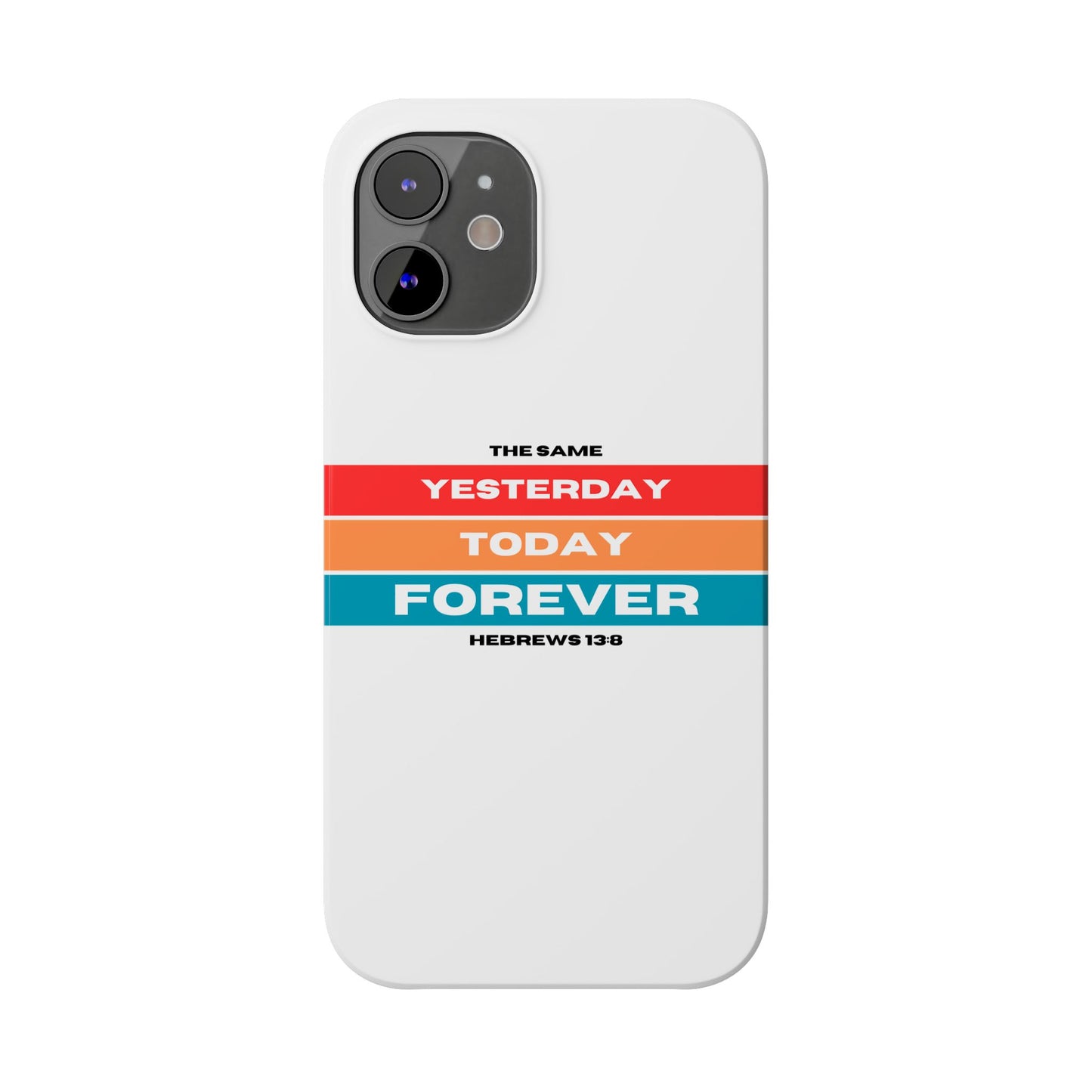 iPhone Case | Hebrews 13:8 | Yesterday, Today, Forever