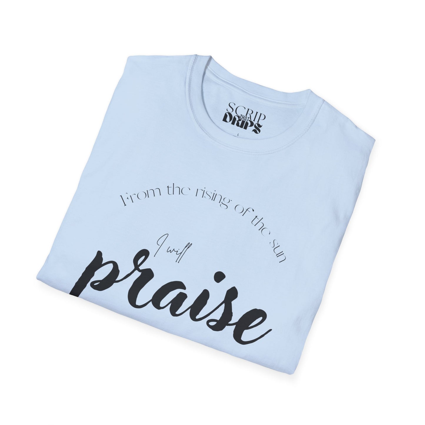 Unisex Softstyle T-Shirt | 'I Will Praise the Name of the Lord' | Psalm 113:3 | Scripture Tee