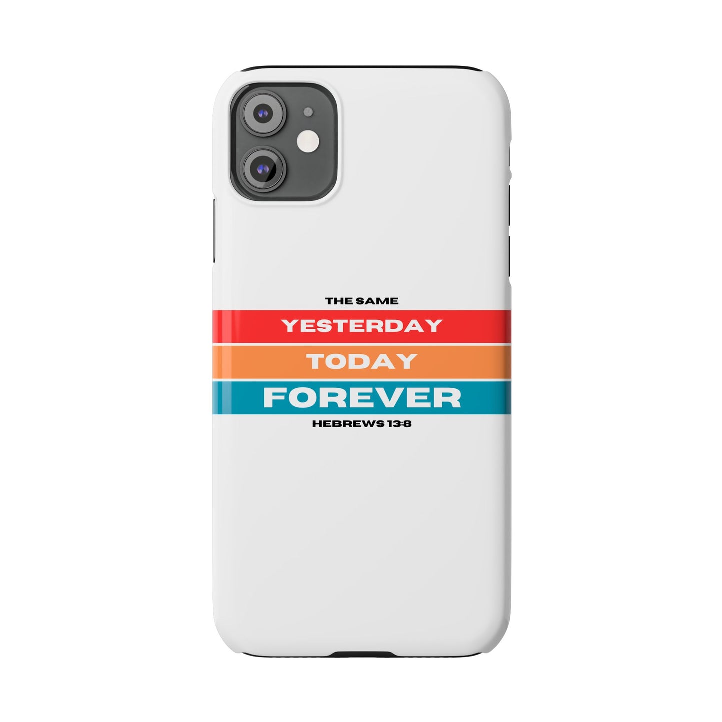 iPhone Case | Hebrews 13:8 | Yesterday, Today, Forever