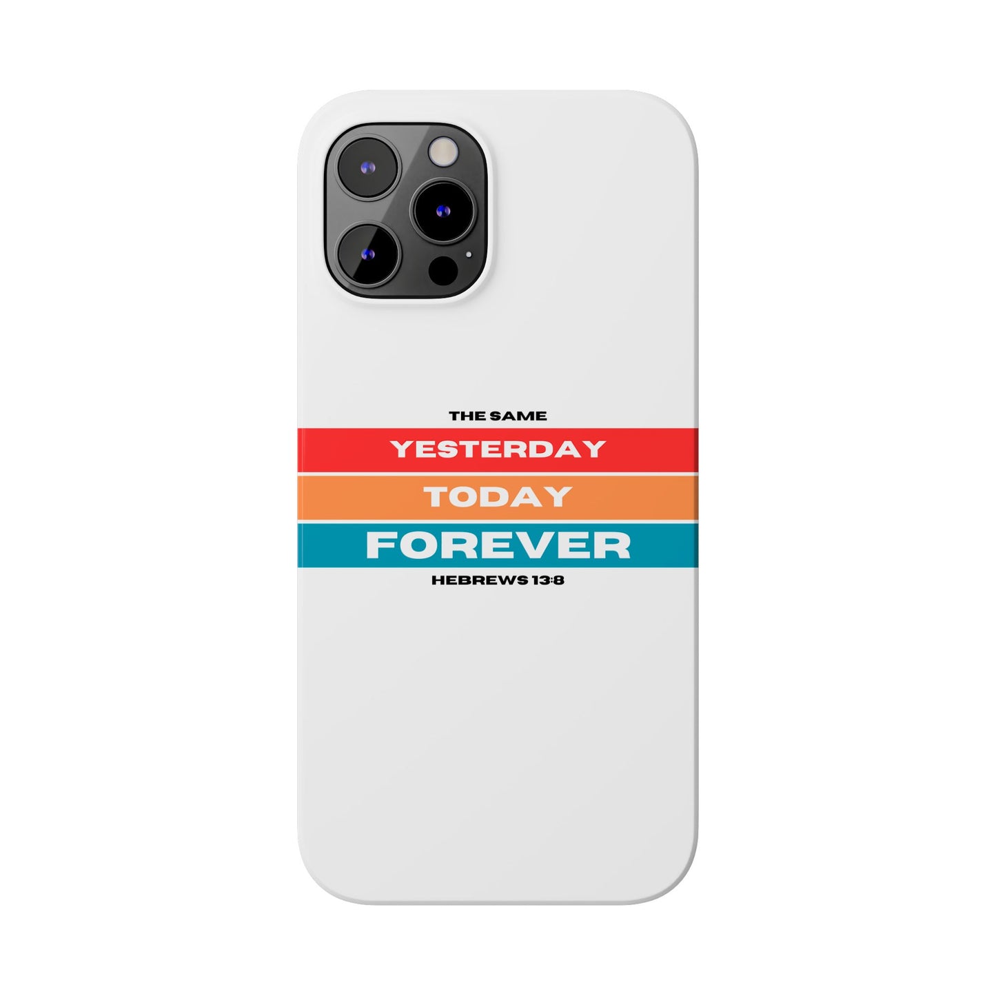 iPhone Case | Hebrews 13:8 | Yesterday, Today, Forever