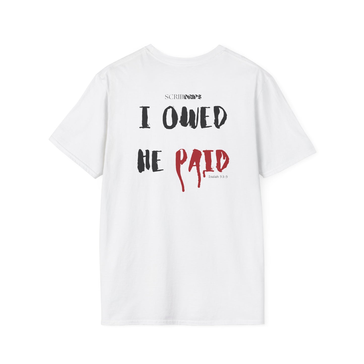 Unisex Softstyle T-Shirt | 'I Owed He Paid' | Isaiah 53:5 | Scripture Tee