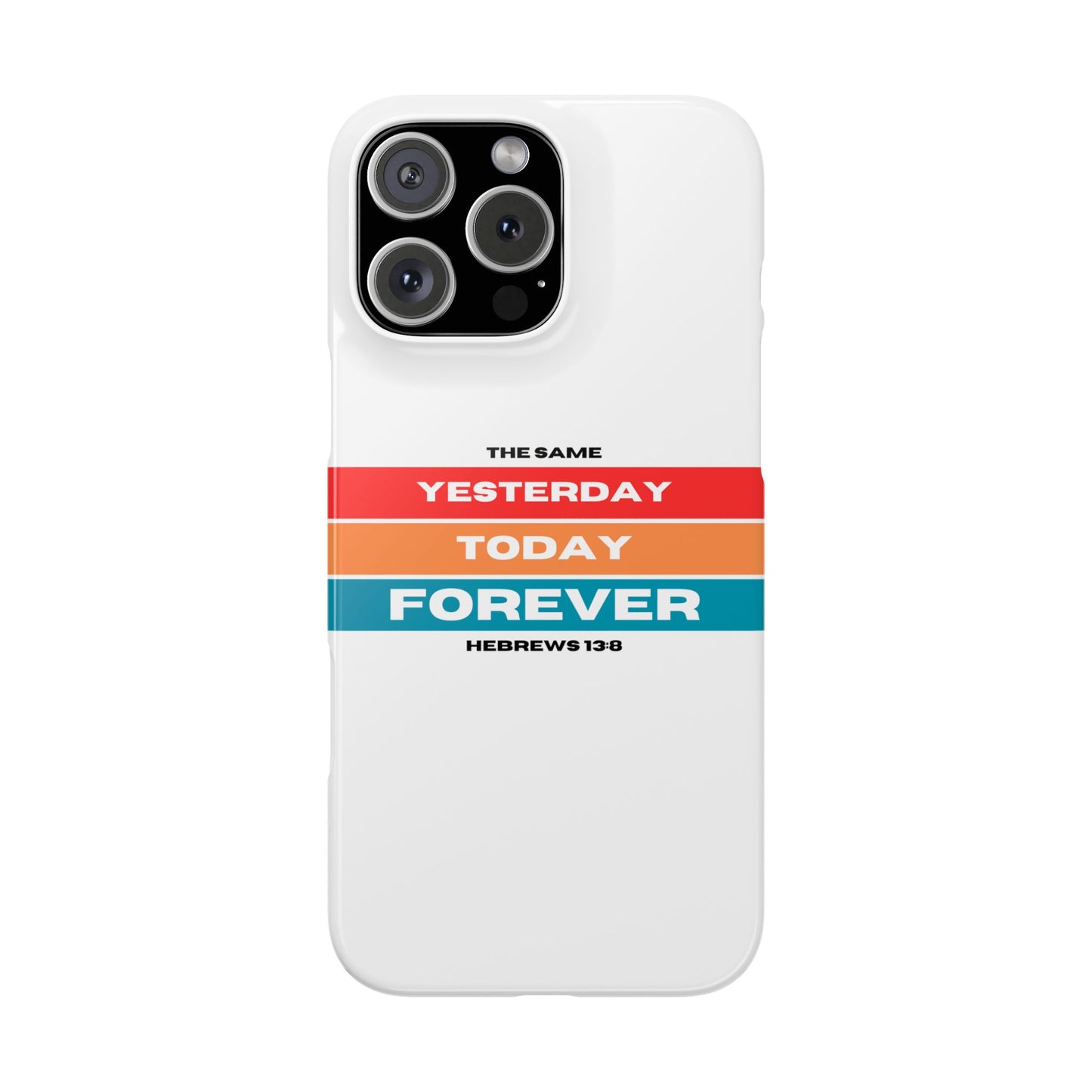 iPhone Case | Hebrews 13:8 | Yesterday, Today, Forever