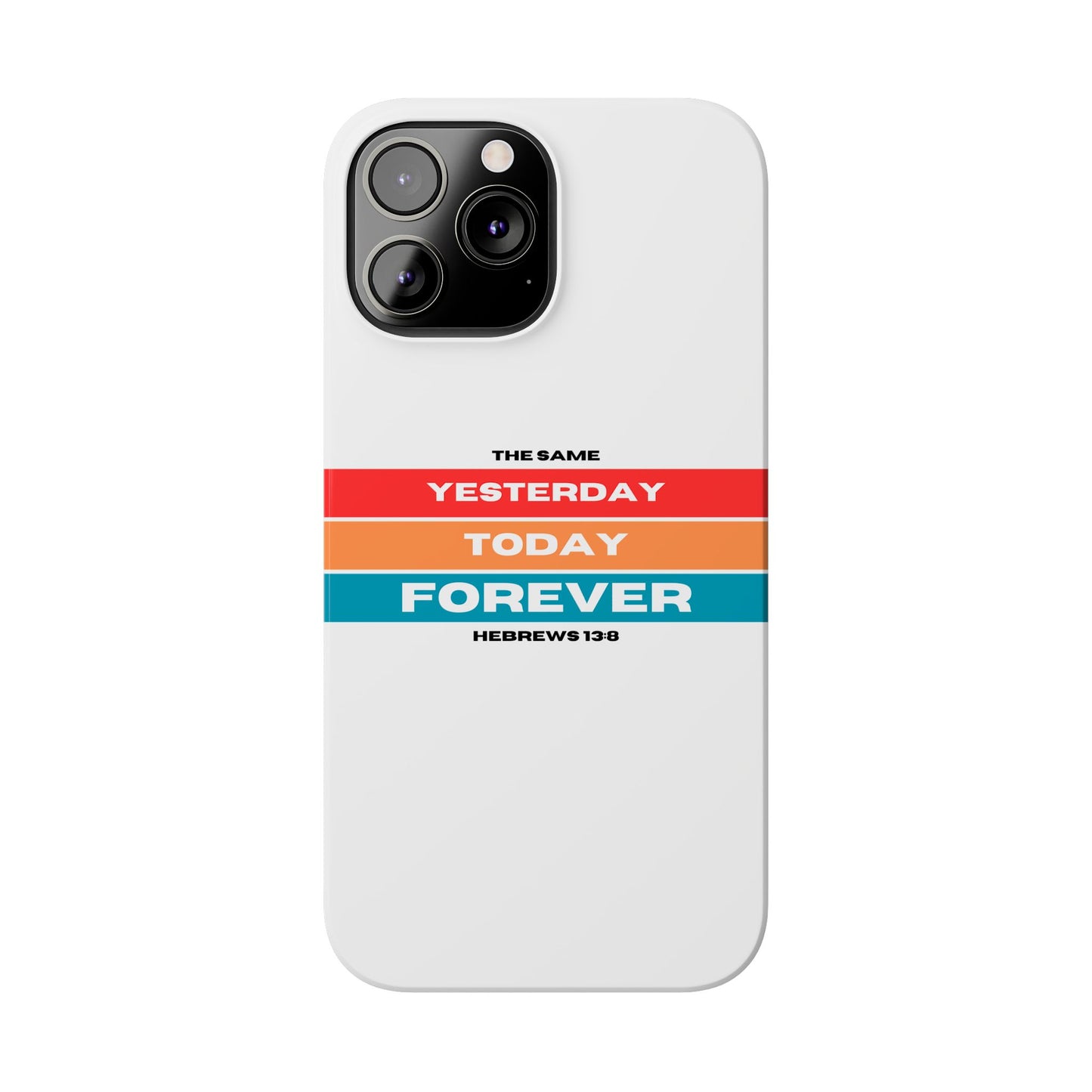 iPhone Case | Hebrews 13:8 | Yesterday, Today, Forever