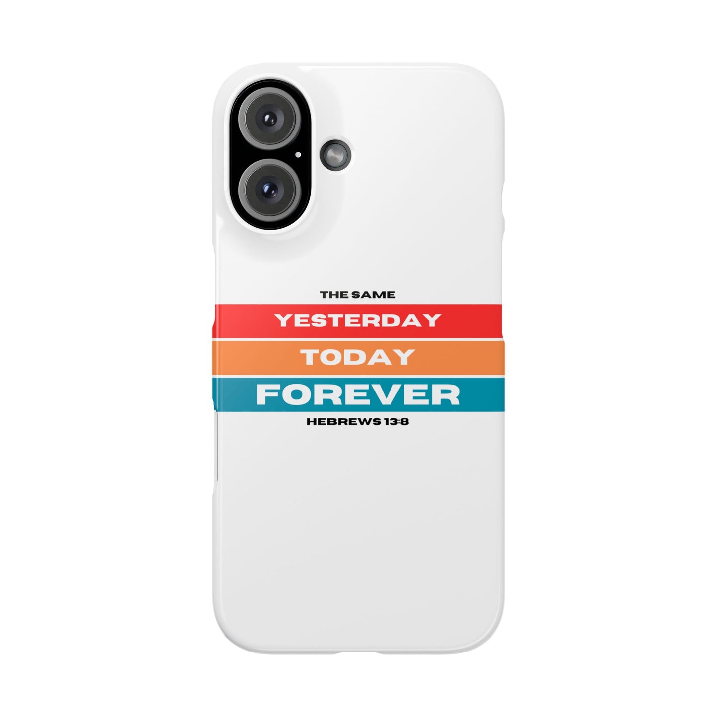 iPhone Case | Hebrews 13:8 | Yesterday, Today, Forever