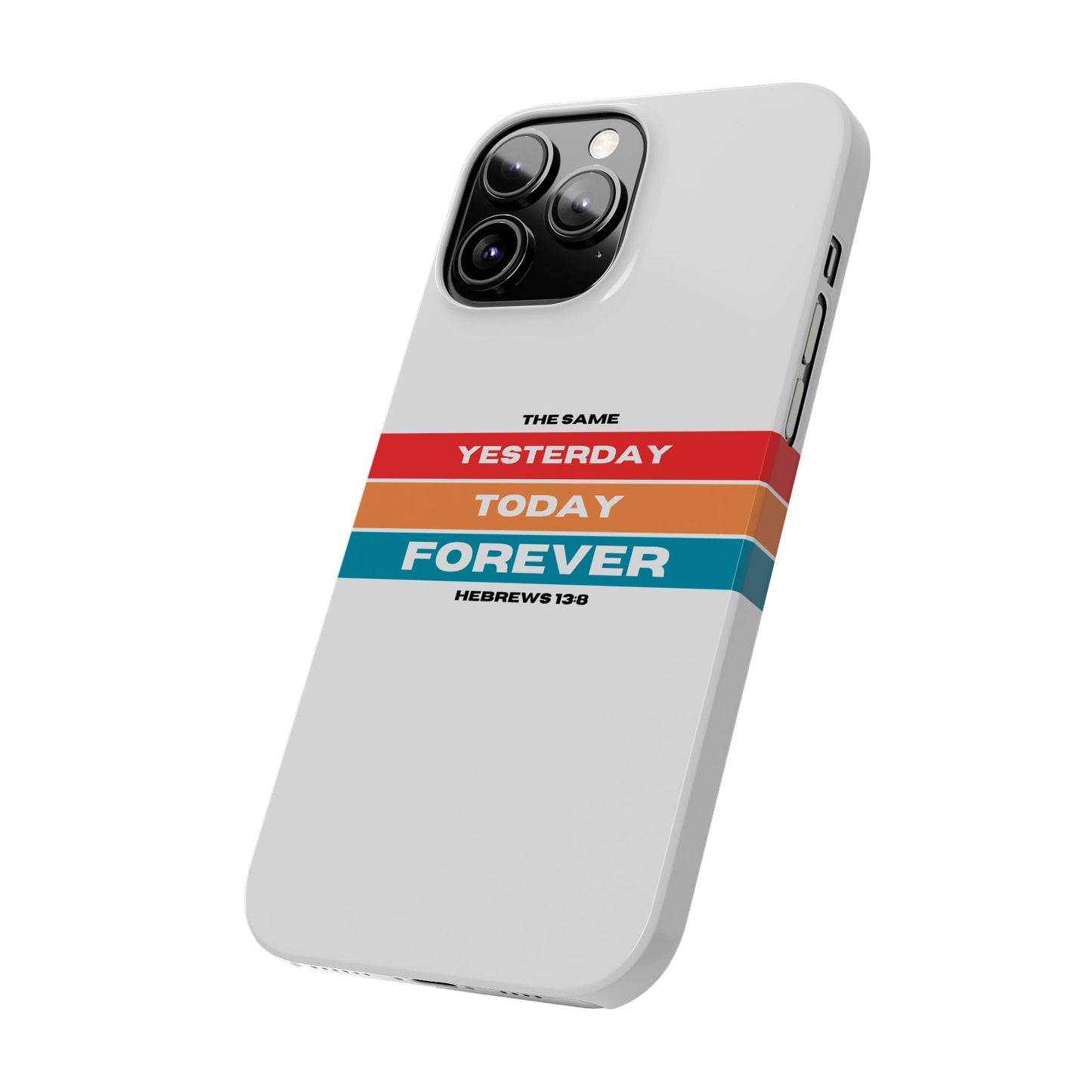 iPhone Case | Hebrews 13:8 | Yesterday, Today, Forever