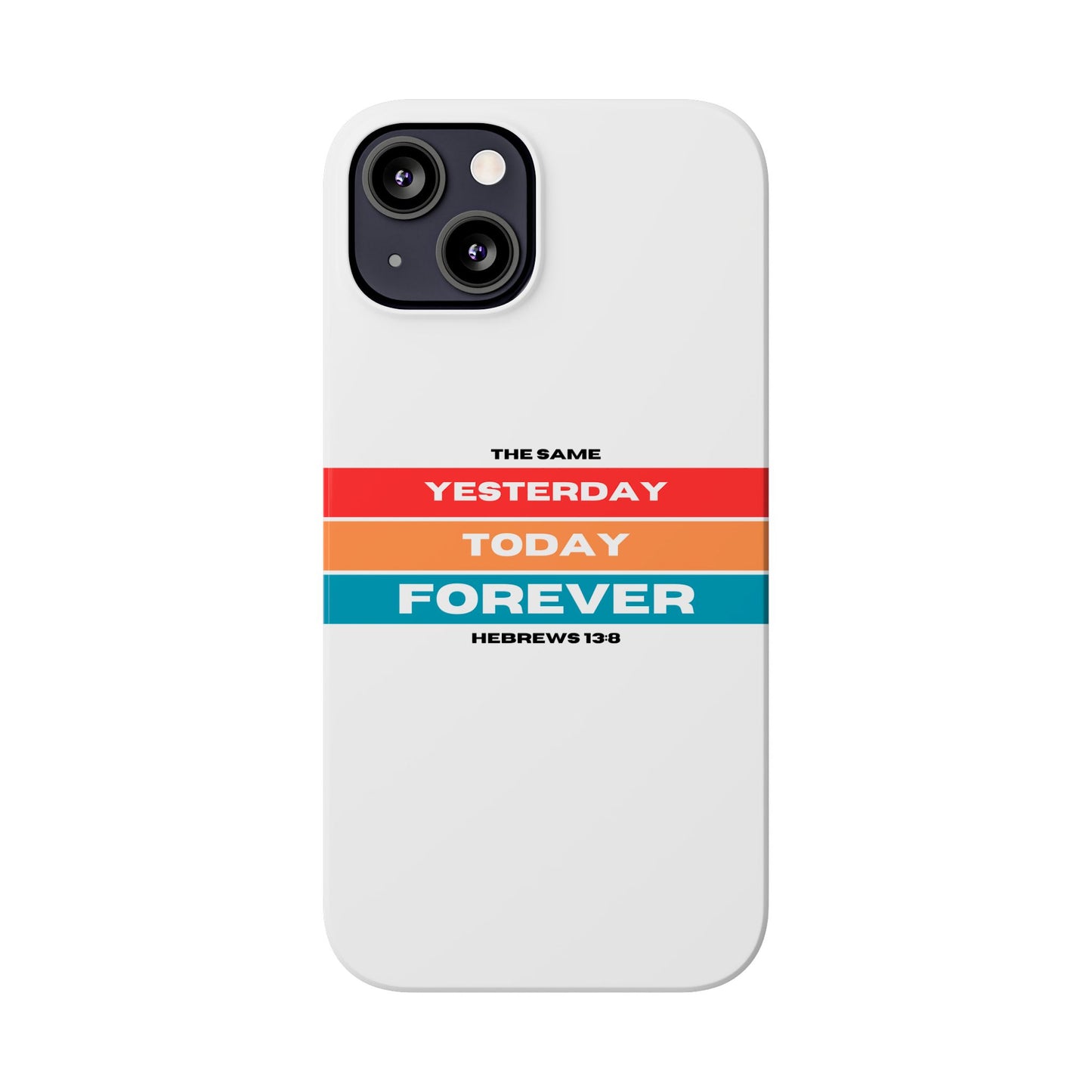 iPhone Case | Hebrews 13:8 | Yesterday, Today, Forever